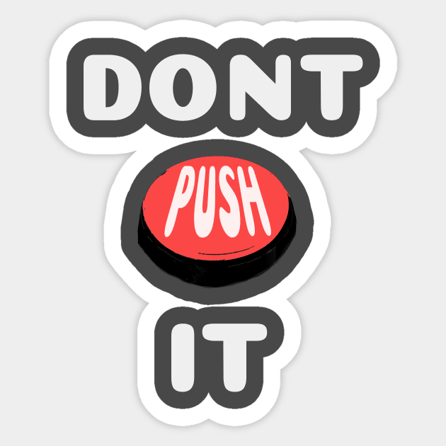 DONT PUSH IT Sticker by abagold